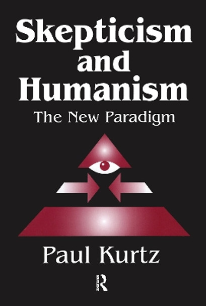 Skepticism and Humanism: The New Paradigm by Paul Kurtz 9781138514560