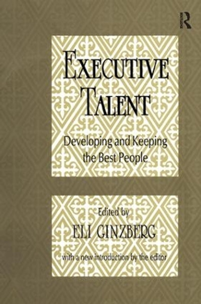 Executive Talent: Developing and Keeping the Best People by Peter Blau 9781138523203