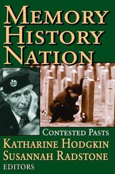 Memory, History, Nation: Contested Pasts by Susannah Radstone 9781138527928