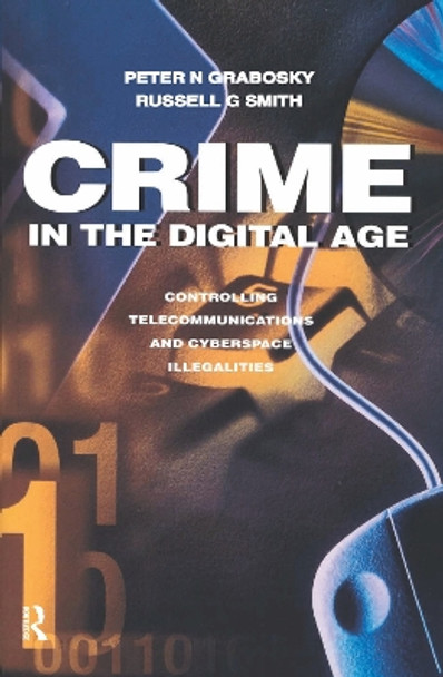 Crime in the Digital Age: Controlling Telecommunications and Cyberspace Illegalities by Russell Smith 9781138521490