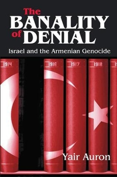 The Banality of Denial: Israel and the Armenian Genocide by Julian Simon 9781138534391