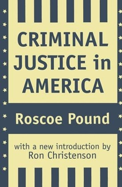 Criminal Justice in America by Roscoe Pound 9781138521520