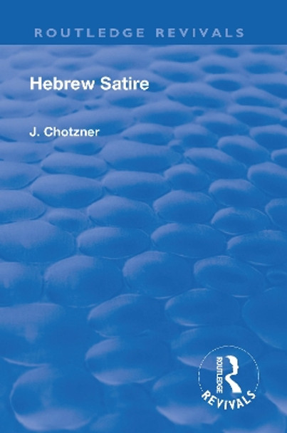 Revival: Hebrew Satire (1911) by Joseph Chotzner 9781138567528