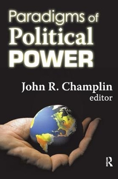 Paradigms of Political Power by John R. Champlin 9781138529502