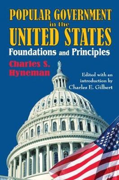 Popular Government in the United States: Foundations and Principles by Charles Hyneman 9781138530454