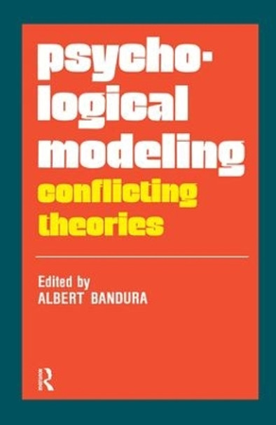 Psychological Modeling: Conflicting Theories by Albert Bandura 9781138531062