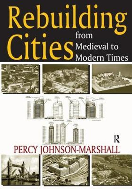 Rebuilding Cities from Medieval to Modern Times by Percy Johnson-Marshall 9781138531536