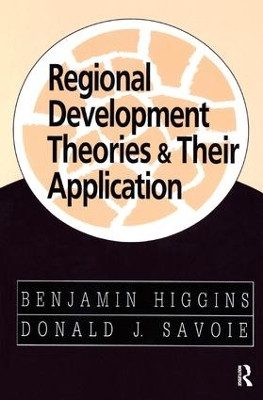 Regional Development Theories and Their Application by Benjamin Higgins 9781138531611