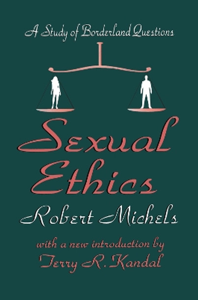 Sexual Ethics: A Study of Borderland Questions by Robert Michels 9781138532458