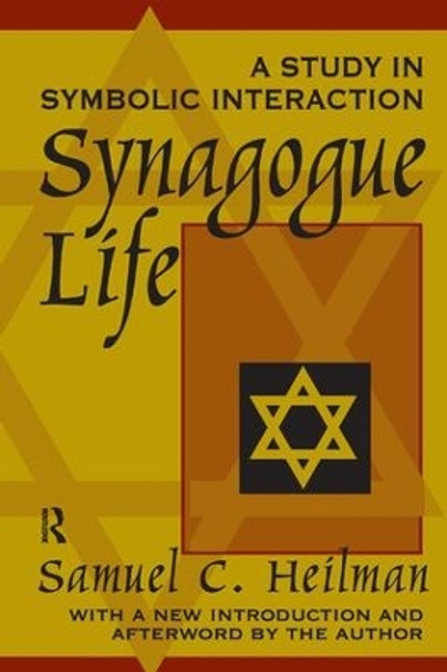 Synagogue Life: A Study in Symbolic Interaction by Samuel C. Heilman 9781138533776