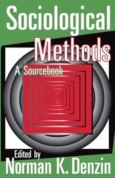 Sociological Methods: A Sourcebook by Norman K. Denzin 9781138533141