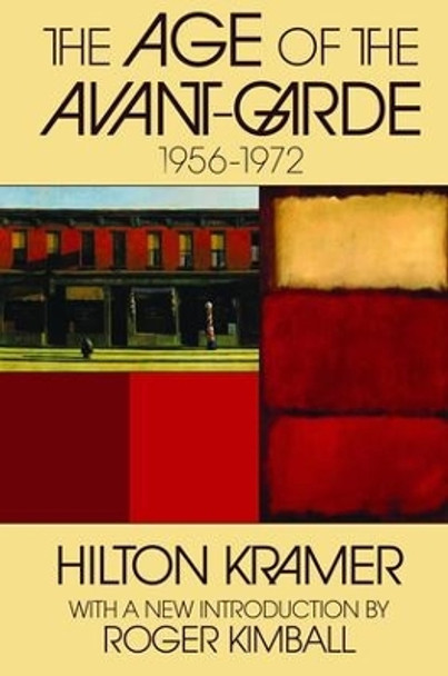 The Age of the Avant-garde: 1956-1972 by Hilton Kramer 9781138534155