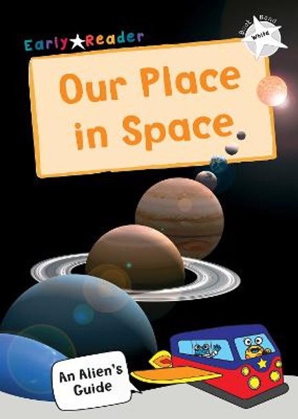 Our Place In Space: (White Non-fiction Early Reader) by Maverick Publishing