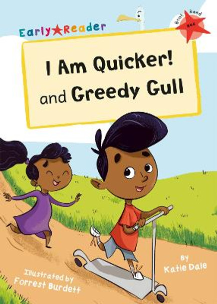 I Am Quicker and Greedy Gull: (Red Early Reader) by Katie Dale