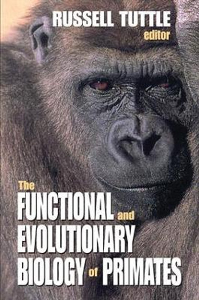 The Functional and Evolutionary Biology of Primates by Russell Tuttle 9781138535763
