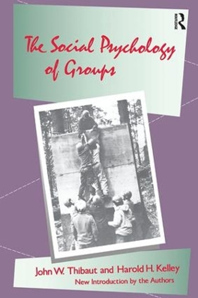 The Social Psychology of Groups by John W. Thibaut 9781138538610