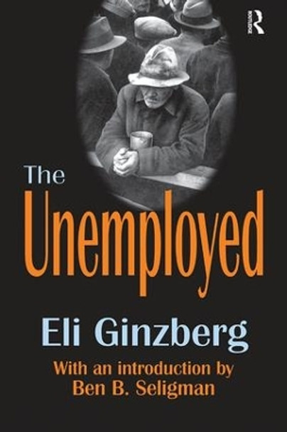 The Unemployed by Eli Ginzberg 9781138539204