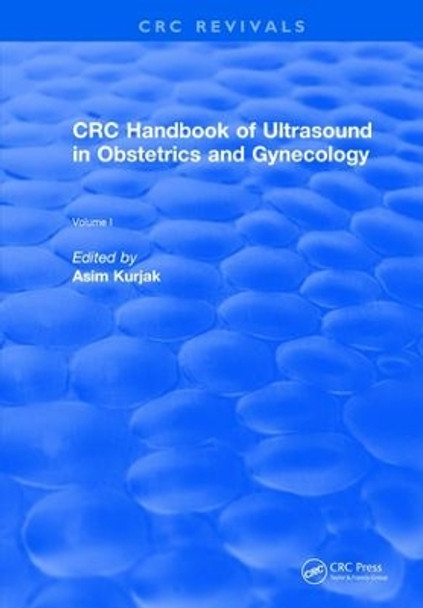 Revival: CRC Handbook of Ultrasound in Obstetrics and Gynecology, Volume I (1990) by Asim Kurjak 9781138558489