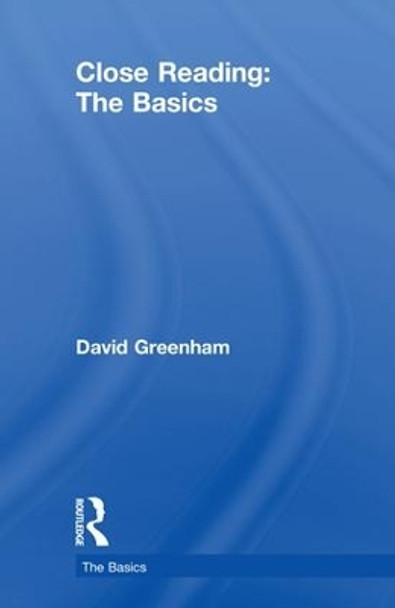 Close Reading: The Basics by David Greenham 9781138562196