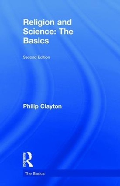 Religion and Science: The Basics by Philip Clayton 9781138562752