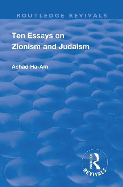 Revival: Ten Essays on Zionism and Judaism (1922) by Achad Ha-am 9781138566446