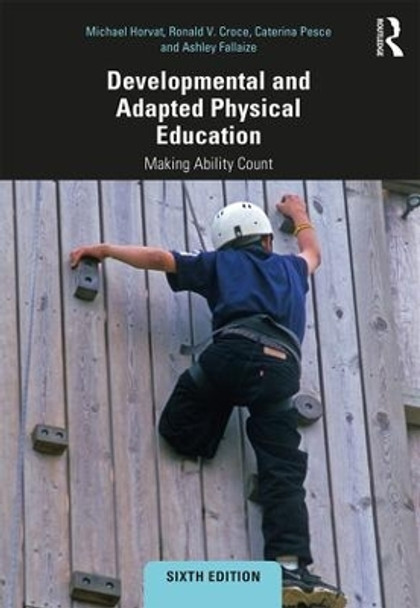 Developmental and Adapted Physical Education: Making Ability Count by Michael Horvat 9781138569874