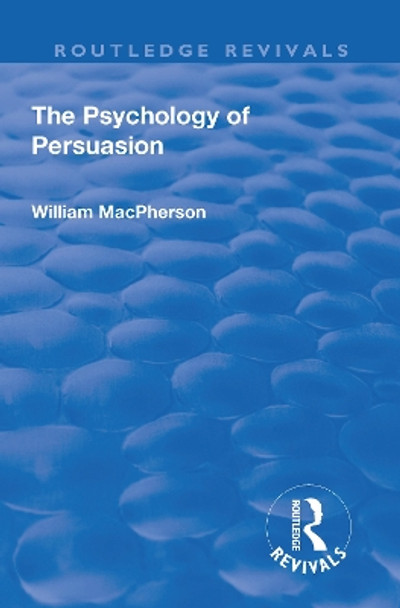 Revival: The Psychology of Persuasion (1920) by William MacPherson 9781138568549