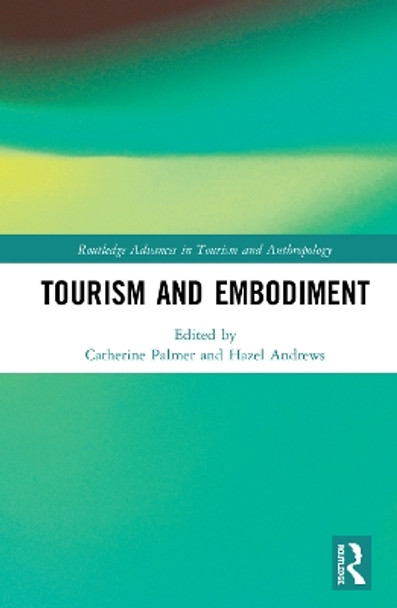 Tourism and Embodiment by Catherine Palmer 9781138573550