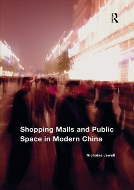 Shopping Malls and Public Space in Modern China by Nicholas Jewell 9781138573338