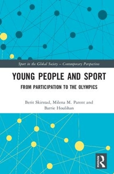 Young People and Sport: From Participation to the Olympics by Berit Skirstad 9781138575400