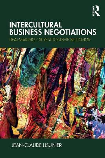 Intercultural Business Negotiations: Deal-Making or Relationship Building by Jean-Claude Usunier 9781138577015