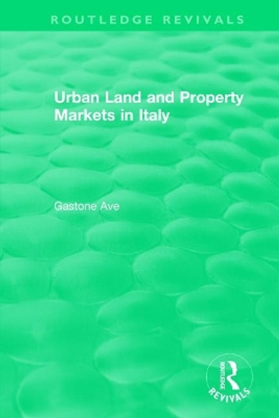 : Urban Land and Property Markets in Italy (1996) by Gastone Ave 9781138589148