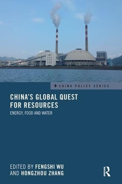 China's Global Quest for Resources: Energy, Food and Water by Fengshi Wu 9781138595750