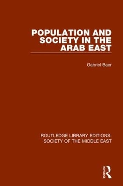 Population and Society in the Arab East by Gabriel Baer 9781138642966