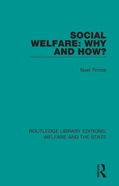 Social Welfare: Why and How? by Noel W Timms 9781138604988