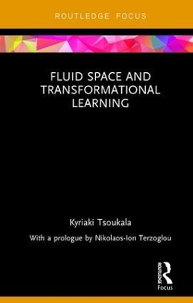 Fluid Space and Transformational Learning by Kyriaki Tsoukala 9781138628939