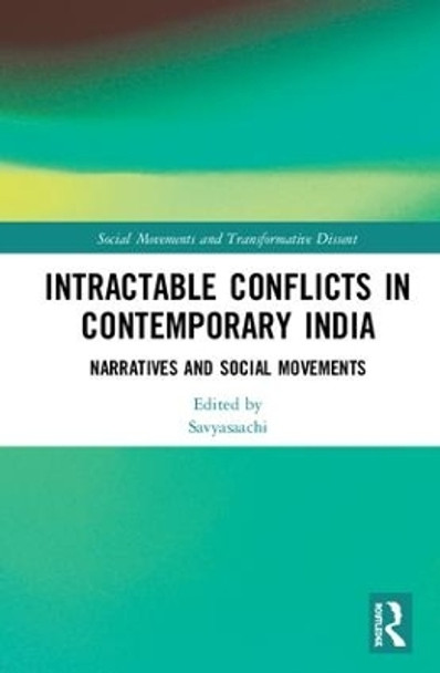 Intractable Conflicts in Contemporary India: Narratives and Social Movements by Savyasaachi 9781138632868