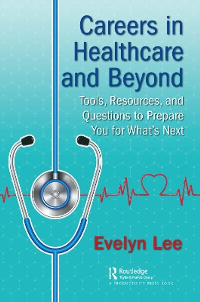 A Career in Healthcare: Making a Difference, One Day at a Time by Evelyn Lee 9781138626737