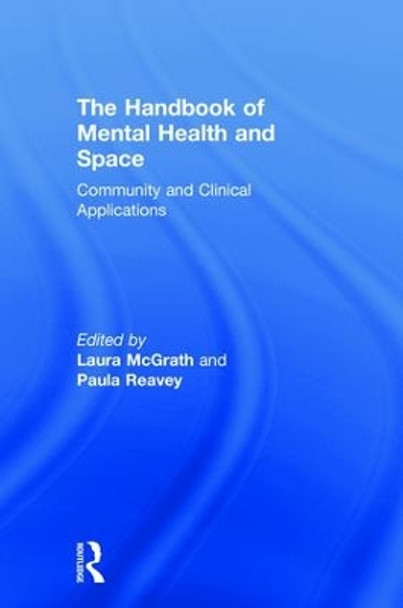 The Handbook of Mental Health and Space: Community and Clinical Applications by Laura McGrath 9781138643932