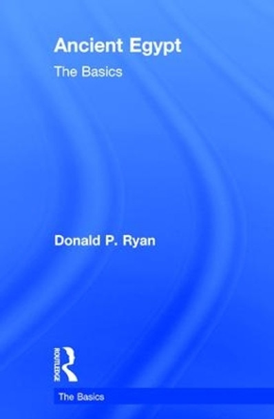 Ancient Egypt: The Basics by Donald P. Ryan 9781138641501