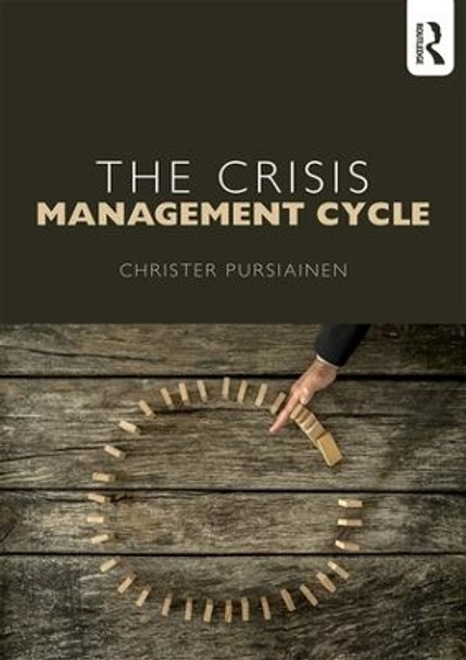The Crisis Management Cycle by Christer Pursiainen 9781138643888