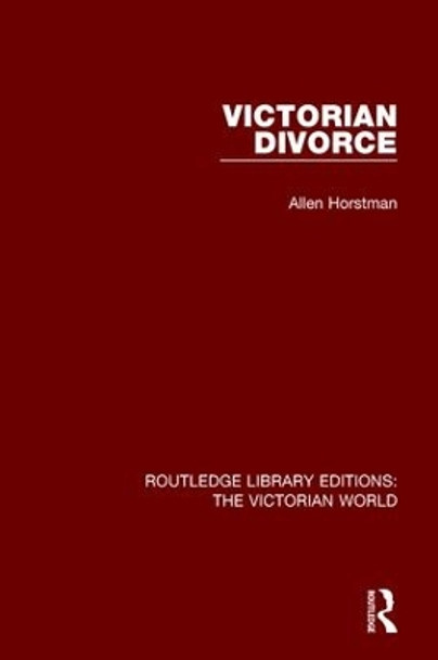 Victorian Divorce by Allen Horstman 9781138639096