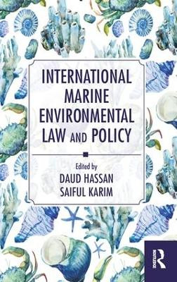 International Marine Environmental Law and Policy by Daud Hassan 9781138651111