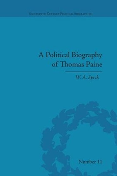 A Political Biography of Thomas Paine by W. A. Speck 9781138661431