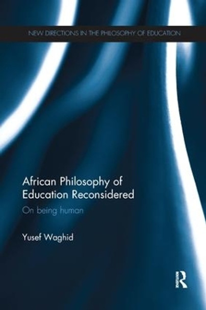 African Philosophy of Education Reconsidered: On being human by Yusef Waghid 9781138652101