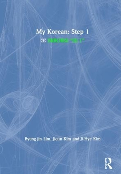 My Korean: Step 1:        &quot;   1&quot; by Byung-Jin Lim 9781138659209