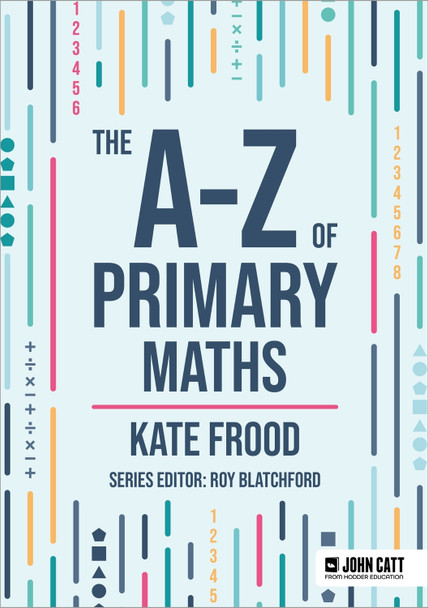 The A-Z of Primary Maths by Kate Frood 9781036005085
