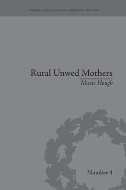 Rural Unwed Mothers: An American Experience, 1870-1950 by Mazie Hough 9781138665071