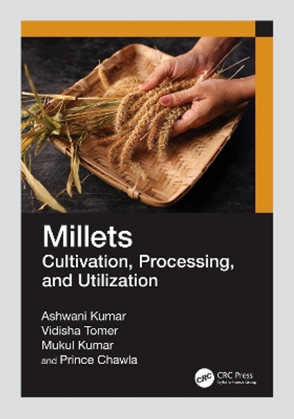 Millets: Cultivation, Processing, and Utilization by Ashwani Kumar 9780367709006