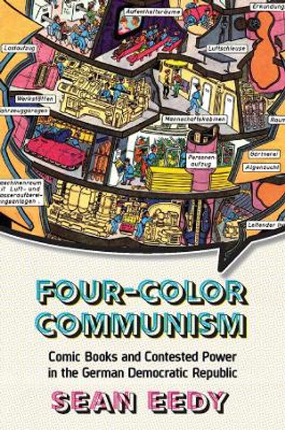 Four-Color Communism: Comic Books and Contested Power in the German Democratic Republic by Sean Eedy 9781800730007